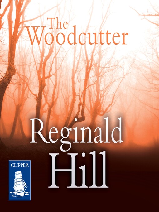 Title details for The Woodcutter by Reginald Hill - Available